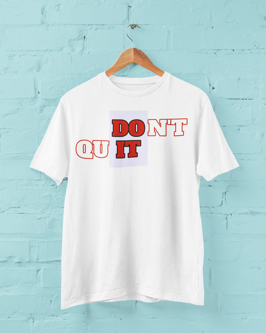 DONT QUIT